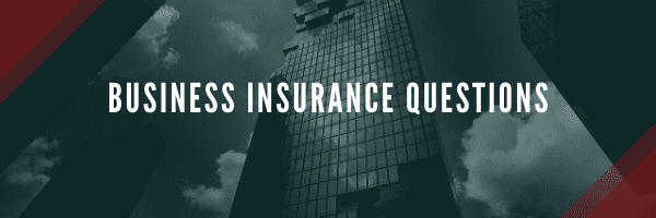 Business Insurance Questions