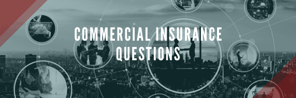 Commercial Insurance Questions